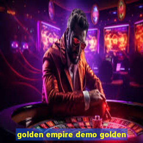 golden empire demo golden